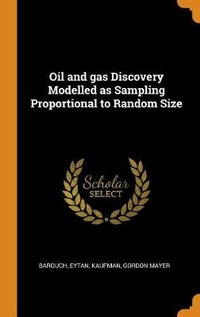 Enlarge image Cover: Oil and gas Discovery Modelled as Sampling Proportional to Random Size - Franklin Classics