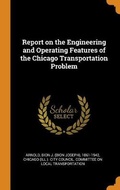 Cover: Report on the Engineering and Operating Features of the Chicago Transportation Problem - Franklin Classics