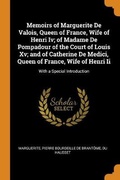 Cover: Memoirs of Marguerite De Valois, Queen of France, Wife of Henri Iv; of Madame De Pompadour of the Court of Louis Xv; and of Catherine De Medici, Queen of France, Wife of Henri Ii - Franklin Classics Trade Press