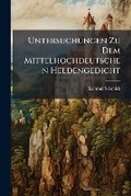 Cover: Untersuchungen Zu Dem Mittelhochdeutschen Heldengedicht - Nabu Press