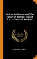 Cover: Notices And Remains Of The Family Of Tyrwhitt [signed R.p.t.]. Corrected And Repr - Franklin Classics