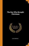 Cover: The Boy Who Brought Christmas - Franklin Classics Trade Press