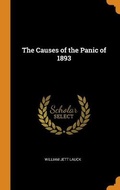Cover: The Causes of the Panic of 1893 - Franklin Classics Trade Press