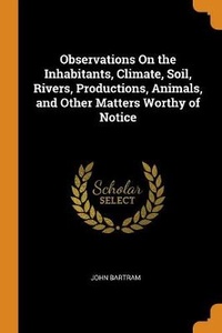 Enlarge image Cover: Observations On the Inhabitants, Climate, Soil, Rivers, Productions, Animals, and Other Matters Worthy of Notice - Franklin Classics Trade Press