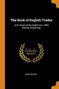 Cover: The Book of English Trades - Franklin Classics Trade Press
