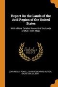Cover: Report On the Lands of the Arid Region of the United States - Franklin Classics Trade Press