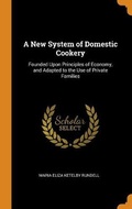 Cover: A New System of Domestic Cookery - Franklin Classics Trade Press