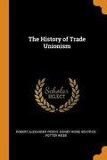 Cover: The History of Trade Unionism - Franklin Classics Trade Press