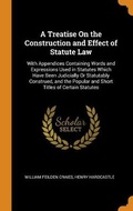 Cover: A Treatise On the Construction and Effect of Statute Law - Franklin Classics Trade Press