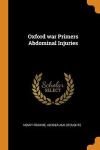 Enlarge image Cover: Oxford war Primers Abdominal Injuries - Franklin Classics Trade Press