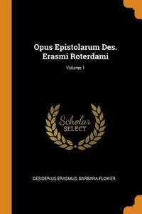 Enlarge image Cover: Opus Epistolarum Des. Erasmi Roterdami; Volume 1 - Franklin Classics Trade Press