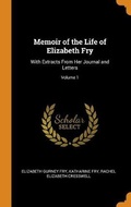 Cover: Memoir of the Life of Elizabeth Fry - Franklin Classics Trade Press