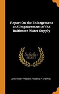 Cover: Report On the Enlargement and Improvement of the Baltimore Water Supply - Franklin Classics Trade Press