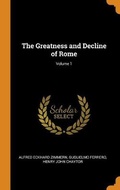 Cover: The Greatness and Decline of Rome; Volume 1 - Franklin Classics Trade Press
