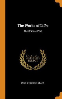 Enlarge image Cover: The Works of Li Po - Franklin Classics Trade Press