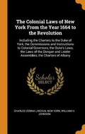 Cover: The Colonial Laws of New York From the Year 1664 to the Revolution - Franklin Classics Trade Press