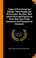 Cover: Japan at First Hand, her Islands, Their People, the Picturesque, the Real, With Latest Facts and Figures on Their War-time Trade Expansion and Commercial Outreach - Franklin Classics Trade Press