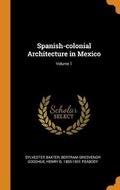 Cover: Spanish-colonial Architecture in Mexico; Volume 1 - Franklin Classics Trade Press