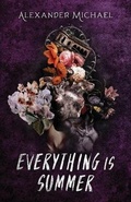 Cover: Everything Is Summer - Alexander Michael Tetis