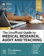 Cover: The Unofficial Guide to Medical Research, Audit and Teaching - Churchill Livingstone