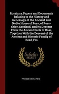 Cover: Rossiana; Papers and Documents Relating to the History and Genealogy of the Ancient and Noble House of Ross, of Ross-shire, Scotland, and its Descent Form the Ancient Earls of Ross, Together With the Descent of the Ancient and Historic Family of Read, Fro - Andesite Press