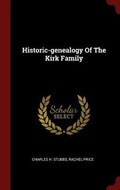 Cover: Historic-genealogy Of The Kirk Family - Andesite Press