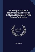 Cover: An Essay on Farms of Industry and An Essay on Cottage Allotments, or Field Garden Cultivation - Sagwan Press