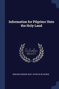 Cover: Information for Pilgrims Unto the Holy Land - Sagwan Press