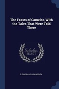 Cover: The Feasts of Camelot, With the Tales That Were Told There - Sagwan Press