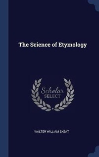 Abbildung von: The Science of Etymology - Sagwan Press