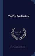 Cover: The Five Frankforters; - Sagwan Press