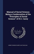 Cover: Manual of Social Science; Being a Condensation of the Principles of Social Science of H.C. Carey - Sagwan Press