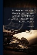 Cover: Testimonials and Memorials of the Services of Lieut. Charles Hare, of the Royal Navy - Nabu Press
