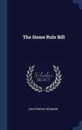 Cover: The Home Rule Bill - Sagwan Press