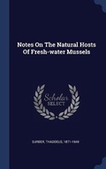 Cover: Notes On The Natural Hosts Of Fresh-water Mussels - Sagwan Press