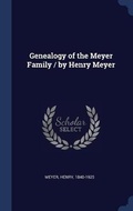 Cover: Genealogy of the Meyer Family / by Henry Meyer - Sagwan Press