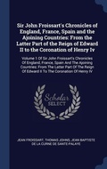 Cover: Sir John Froissart's Chronicles of England, France, Spain and the Ajoining Countries - Sagwan Press