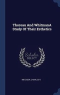 Cover: Thoreau And WhitmanA Study Of Their Esthetics - Sagwan Press