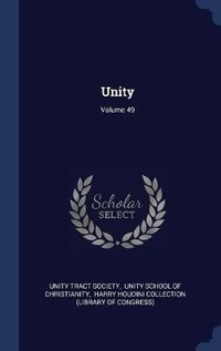 Enlarge image Cover: Unity; Volume 49 - Sagwan Press