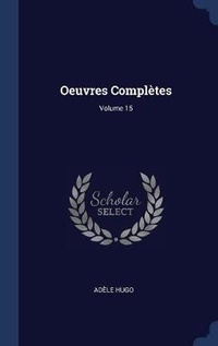 Enlarge image Cover: Oeuvres Completes; Volume 15 - Sagwan Press