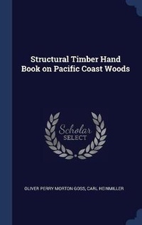 Enlarge image Cover: Structural Timber Hand Book on Pacific Coast Woods - Sagwan Press