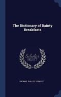 Cover: The Dictionary of Dainty Breakfasts - Sagwan Press