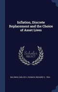 Cover: Inflation, Discrete Replacement and the Choice of Asset Lives - Sagwan Press
