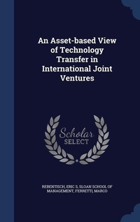 Enlarge image Cover: An Asset-based View of Technology Transfer in International Joint Ventures - Sagwan Press