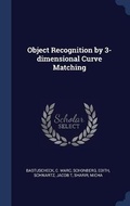 Cover: Object Recognition by 3-dimensional Curve Matching - Sagwan Press