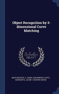 Enlarge image Cover: Object Recognition by 3-dimensional Curve Matching - Sagwan Press