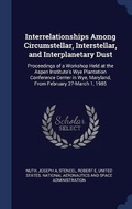 Cover: Interrelationships Among Circumstellar, Interstellar, and Interplanetary Dust - Sagwan Press