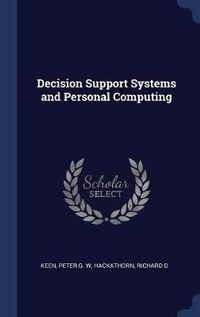 Enlarge image Cover: Decision Support Systems and Personal Computing - Sagwan Press