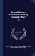 Cover: Central Biomass Combustion Facility Feasibility Study - Sagwan Press