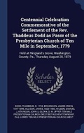 Cover: Centennial Celebration Commemorative of the Settlement of the Rev. Thaddeus Dodd as Pasor of the Presbyterian Church of Ten Mile in September, 1779 - Sagwan Press